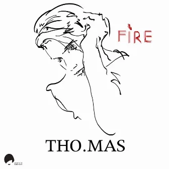 Fire by Tho.mas