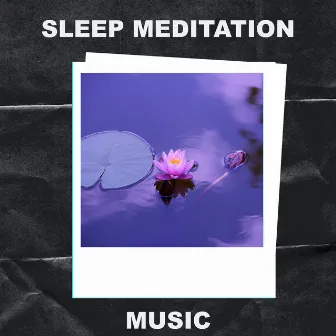 Sleep Meditation Music by Sleep Meditation Music