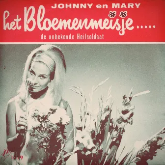 Het Bloemenmeisje / De Onbekende Heilsoldaat by Johnny & Mary