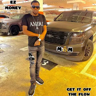 Get It off the Flow by EZ Money