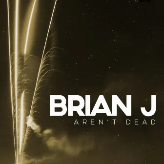 Aren't Dead by Brian J