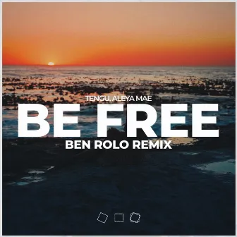 Be Free (Ben Rolo Remix) by Aleya Mae