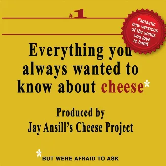 Everything You Always Wanted to Know About Cheese by Jay Ansill's Cheese Project