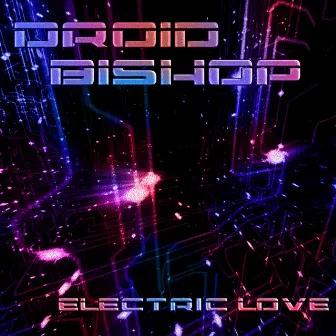 Electric Love by Droid Bishop