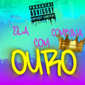 Ela Combina Com Ouro by RKZIN