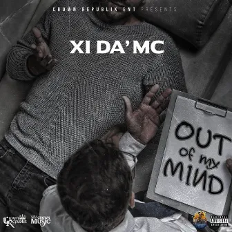 Out Of My Mind by XI da' MC