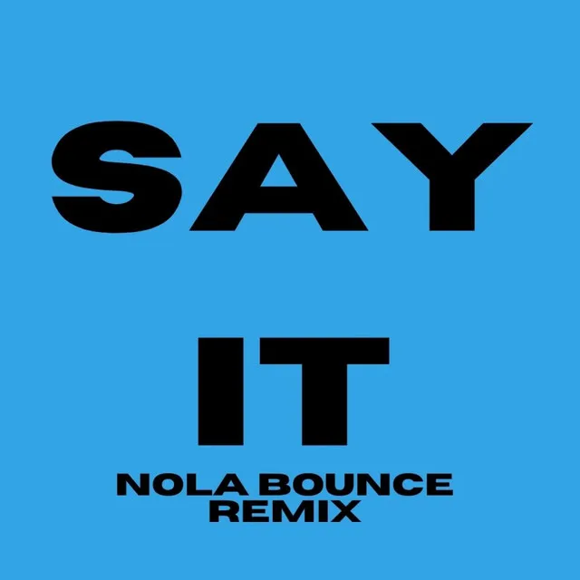 Say It (Nola Bounce)