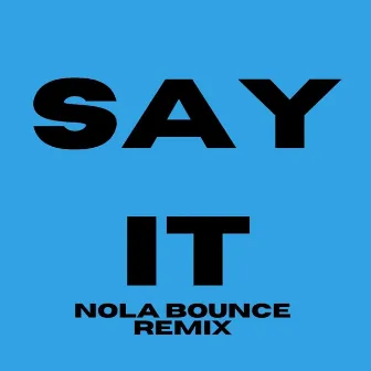 Say It (Nola Bounce) by Unknown Artist