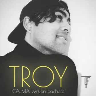 Calma (Versión Bachata) by Troy