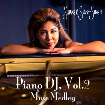 Piano DJ, Vol. 2 (Muse Medley): Hysteria / The 2nd Law: Unsustainable / Stockholm Syndrome / Butterflies and Hurricanes / Uprising / New Born / Knights of Cydonia by Summer Swee-Singh