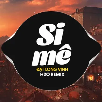 Si Mê Remix (Deep House) by Đạt Long Vinh