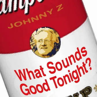 What Sounds Good Tonight? by Johnny Z