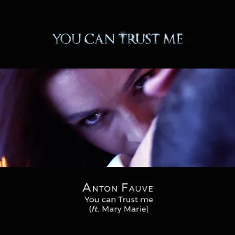 You Can Trust Me by Anton Fauve