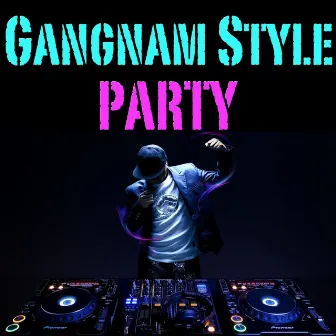 Gangnam Style Party by PSY-CO-BILLY