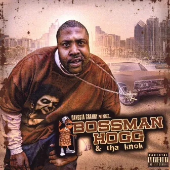 Gangsta Granny Presents Bossman Hogg & The Knok by Bossman Hogg