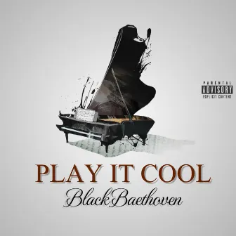 Play It Cool by Black Baethoven