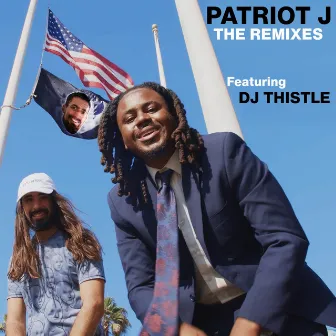 Patriot J Remix EP (DJ Thistle Remix) by Patriot J