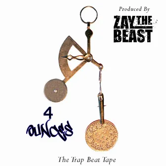 4 Ounces by Zay the Beast