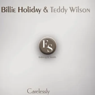 Carelessly by Billie Holiday with Teddy Wilson