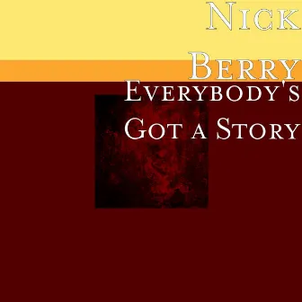 Everybody's Got a Story by Nick Berry