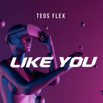 Like You by Teos Flex