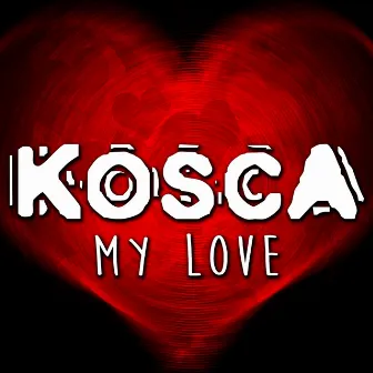 My Love by Kosca