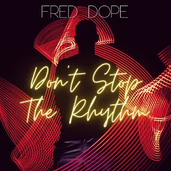 Don't Stop The Rhythm by Fred Dope