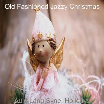 Auld Lang Syne, Holidays by Old Fashioned Jazzy Christmas