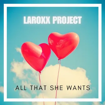 All That She Wants by LaRoxx Project