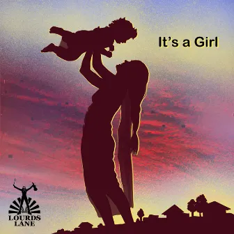 It's a Girl by Lourds Lane