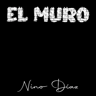 El Muro by Nino Díaz