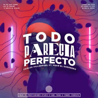 Todo Parecia Perfecto by Carlos Villarroel