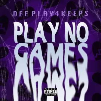 Play No Games by Dee Play4Keeps