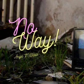 No Way by Angel McHale