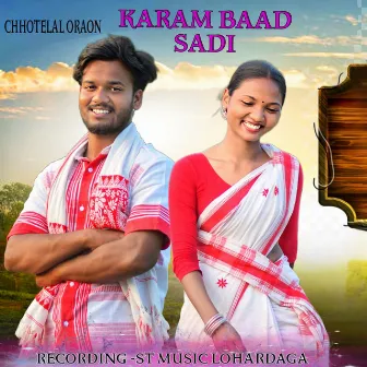 Karam Baad Sadi by Chhotelal Oraon