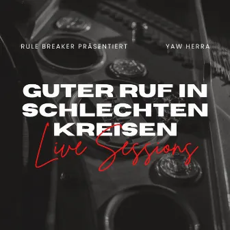 Guter Ruf in schlechten Kreisen (Live Sessions) by Yaw Herra