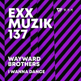 I Wanna Dance by Wayward Brothers