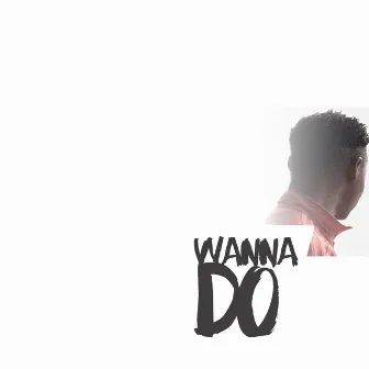 Wanna Do by Bands Epps