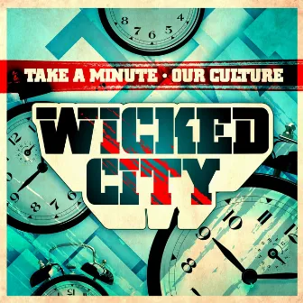 Take a Minute / Our Culture by Wicked City