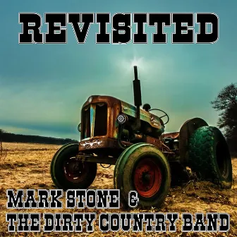 Revisited by Mark Stone and the Dirty Country Band