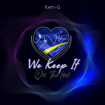 We Keep It On the Low by Ken-G