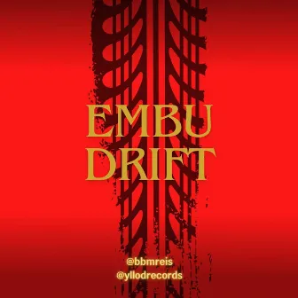 EMBU DRIFT by BBM Reis