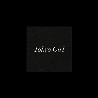 Tokyo Girl by Charlie T