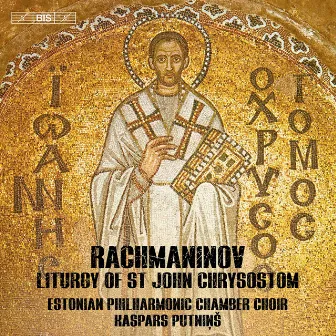 Rachmaninoff: Liturgy of St. John Chrysostom, Op. 31 (Excerpts) by Kaspars Putniņš