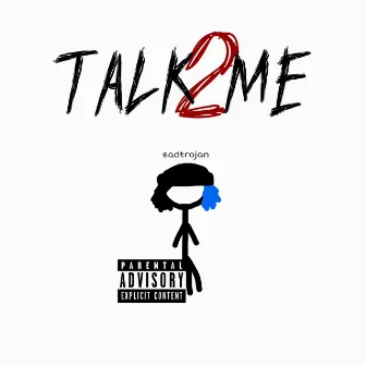 TALK2ME by Sadtrojan