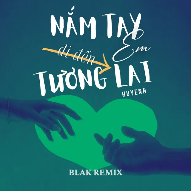 Nắm Tay Em Đi Đến Tương Lai - Blak Remix