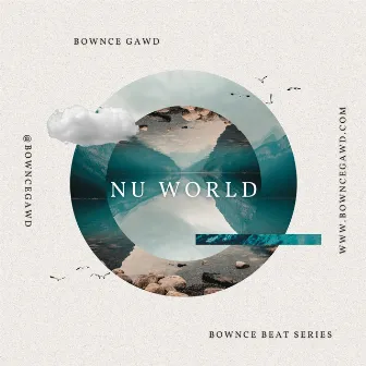 Nu World by Bownce Gawd