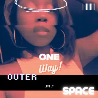 One Way Outer Space by Lively