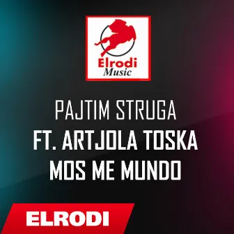 Pajtim Struga ft. Artjola Toska - Mos me mundo by Pajtim Struga