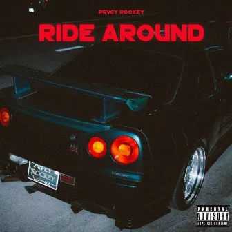 Ride Around by PRVCY Rockey